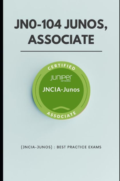 JN0-104 Junos, Associate (JNCIA-Junos): Best Practice Exams by Son Ya,  Paperback | Barnes & Noble®