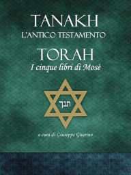 Title: TANAKH - L'Antico Testamento: TORAH I cinque libri di Mosè, Author: Giuseppe Guarino