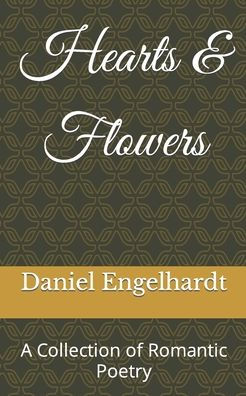 Hearts & Flowers: A Collection of Romantic Poetry