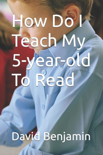 how-do-i-teach-my-5-year-old-to-read-by-david-benjamin-paperback