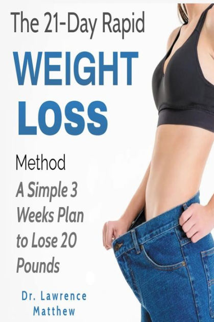 Is Simple Weight Loss Plan Legit The 21-Day Rapid Weight Loss Method: A Simple 3 Weeks Plan to Lose 20
