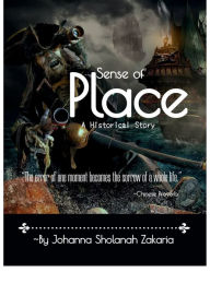 Title: A Sense of Place : A Historical Story, Author: Johanna  Sholanah Zakaria