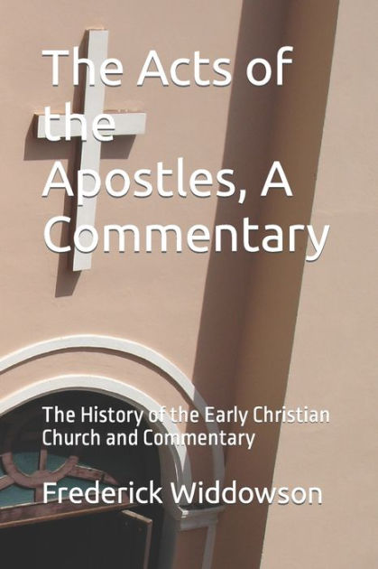 The Acts Of The Apostles, A Commentary: The History Of The Early ...