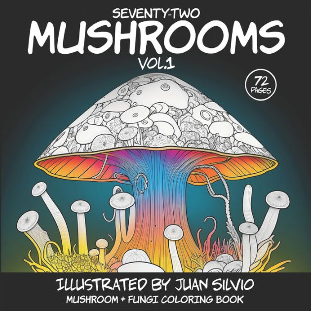 SeventyTwo Mushrooms Vol.1 Mushroom + Fungi Coloring Book by Juan
