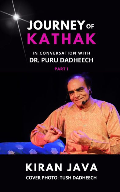 Journey of Kathak In conversation with Dr. Puru Dadheech Part 1 by