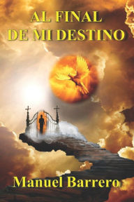Title: Al final de mi destino, Author: Manuel Barrero