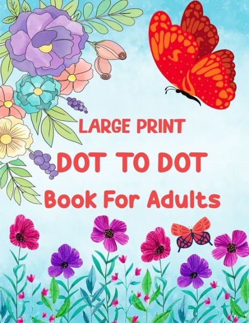 Large Print 80 Dot To Dot Book For Adults Connecting Dots For Adults Seniors Teens Etc By