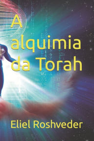 Title: A alquimia da Torah, Author: Eliel Roshveder