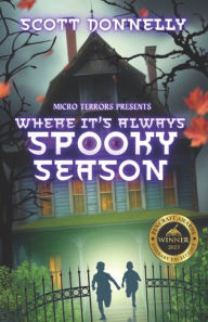 Title: Where it's Always Spooky Season: Micro Terrors Presents, Author: Scott Donnelly