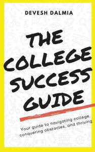 Title: The College Success Guide, Author: Devesh Dalmia