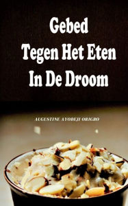 Title: Gebed Tegen Het Eten In De Droom., Author: AUGUSTINE AYODEJI ORIGBO