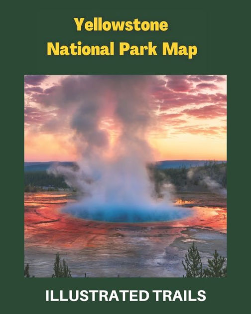 Yellowstone National Park Map & Illustrated Trails Guide to Hiking and