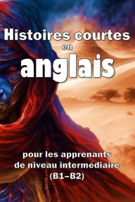 Title: Histoires courtes en anglais: Pour les apprenants de niveau intermédiaire (B1-B2), Author: David James Young