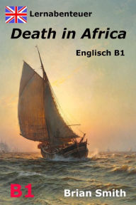 Title: Death in Africa: Lernabenteuer Englisch B1, Author: Arthur Lee Knight