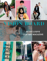 Title: Vision Board - An Inclusive Clip Art Magazine: Large 143 Page Book to Cutout an Array of High-Quality Images to Inspire & Manifest Your Future, Author: Brandee Kish