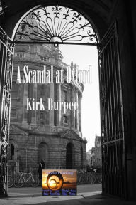 Title: A Scandal at Oxford, Author: Kirk Burpee
