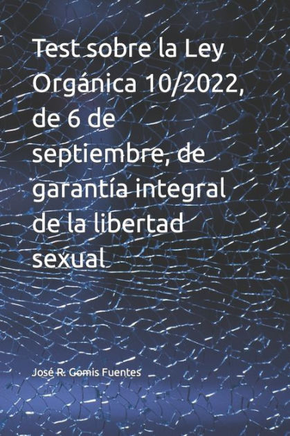 Test sobre la Ley Orgánica 10 2022 de 6 de septiembre de garantía