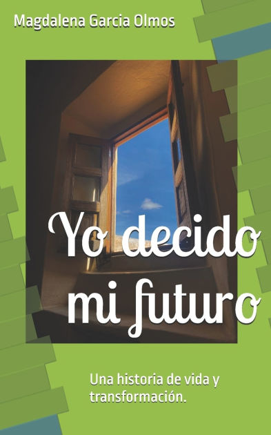 Yo Decido Mi Futuro By Magdalena Garcia Olmos Paperback Barnes Noble