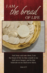 Title: Communion Bulletin: I Am the Bread of Life (Package of 100): John 6:35 (KJV), Author: Broadman Church Supplies Staff