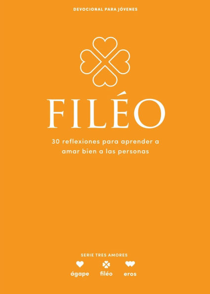 Filéo - Devocional para jóvenes: 30 reflexiones para aprender amar bien a las personas