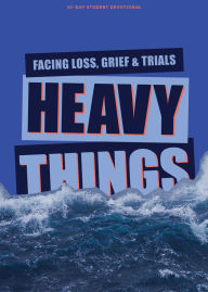 Title: Heavy Things - Teen Devotional: Facing Loss, Grief, and Trials, Author: Lifeway Students