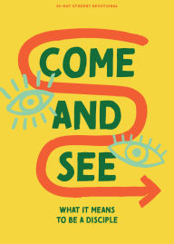 Title: Come and See - Teen Devotional: What It Means to Be a Disciple, Author: Lifeway Students