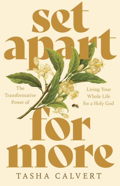 Set Apart for More: The Transformative Power of Living Your Whole Life for a Holy God