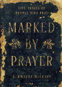 Marked by Prayer: Five Traits Of People Who Pray