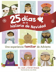 Title: 25 Dï¿½as de la Historia de Navidad: Una Experiencia Familiar de Adviento, Author: Josh Straub