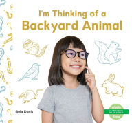 Title: I'm Thinking of a Backyard Animal, Author: Bela Davis