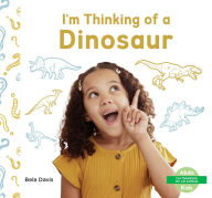 Title: I'm Thinking of a Dinosaur, Author: Bela Davis