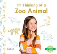 Title: I'm Thinking of a Zoo Animal, Author: Bela Davis