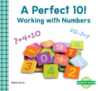 Title: A Perfect 10!: Working with Numbers: Working with Numbers, Author: Bela Davis