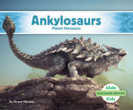 Title: Ankylosaurs: Plated Dinosaurs: Plated Dinosaurs, Author: Grace Hansen