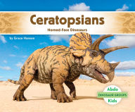 Title: Ceratopsians: Horned-Face Dinosaurs: Horned-Face Dinosaurs, Author: Grace Hansen