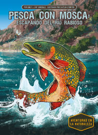 Title: Pesca Con Mosca: Escapando del Rio Rabioso (Fly Fishing: Escaping the Raging River): Escapando del Rio Rabioso, Author: Emily L Hay Hinsdale
