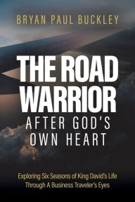 Title: The Road Warrior After God's Own Heart, Author: Bryan Paul Buckley