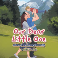 Title: Our Dear Little One: A letter from Mommy and Daddy, Author: Anna Nolan