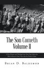 The Son Cometh Volume II: A True History and Theology from Forty Years before the Birth of Jesus to Forty Years after the Death of Jesus