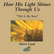 Title: How His Light Shines Through Us: 
