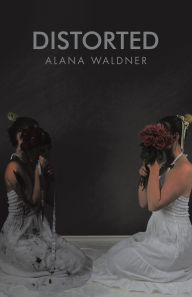 Title: Distorted, Author: Alana Waldner