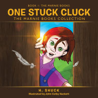 Title: One Stuck Cluck: The Marnie Books Collection, Author: H Shuck