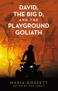 Title: David, the Big D, and the Playground Goliath, Author: Maria Gossett