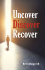 Uncover, Discover, Recover