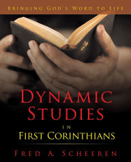 Title: Dynamic Studies in First Corinthians: Bringing God's Word to Life, Author: Fred a Scheeren