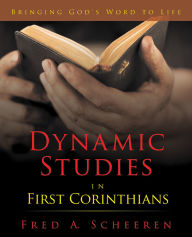Title: Dynamic Studies in First Corinthians: Bringing God's Word to Life, Author: Fred A. Scheeren