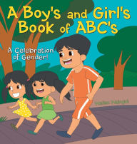 Title: A Boy's and Girls Book of ABC's: A Celebration of Gender!, Author: Mellen Maingot