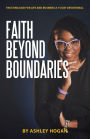 Faith Beyond Boundaries: Trusting God for Life and Business A 15 Day Devotional