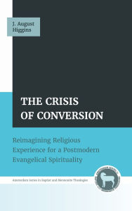 Title: The Crisis of Conversion, Author: J August Higgins