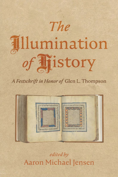 The Illumination of History: A Festschrift in Honor of Glen L. Thompson